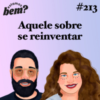 #213 - Aquele sobre se reinventar