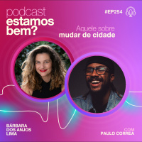 #254 - Aquele sobre mudar de cidade