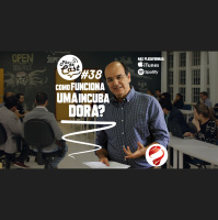PodCast#38 – Como funciona uma incubadora de empresas?