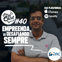PodCast#40 – Empreenda, se desafiando sempre!