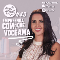 PodCast#43 – Empreenda com o que você ama!