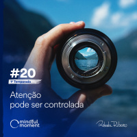 S1 E20 - Atenção pode ser controlada