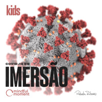 Dia 57 - Covid-19 em imersão - KIDS
