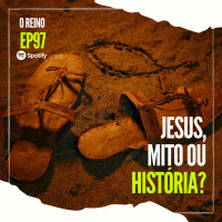 EP97 - Jesus, Mito ou História?