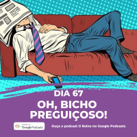 Dia 67 - Oh, bicho preguiçoso!