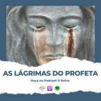 EP76 - As lágrimas do profeta