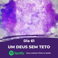 Dia 61 - Um Deus sem teto