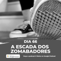 Dia 66 - A escada dos zombadores