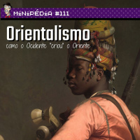 Orientalismo: como o Ocidente criou o Oriente [Minipédia]