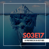 S03E17: As Profundezas da Deep Web