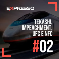 Expresso #2 - Tekashi, Impeachment, UFC e NFC