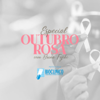 Câncer de Mama - Especial Outubro Rosa