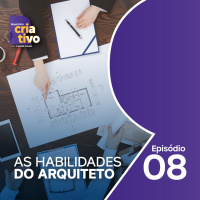 Repertório Criativo - Ep 08 - As Habilidades do Arquiteto