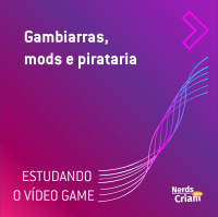 Estudando o videogame #3 – Gambiarras, mods e pirataria