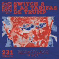 Regras do Jogo #231 – Switch 2 e as tarifas de Trump