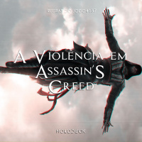 Regras do Jogo #137 – A Violência de Assassin’s Creed nos jogos e no cinema