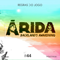 Regras do Jogo #44 – Entrevista ARIDA: Backland’s Awakening