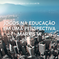 Regras do Jogo #178 – Jogos na educação + sorteio para congresso do dia do brincar