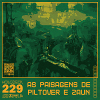 Regras do Jogo #229 – As paisagens de Piltover e Zaun