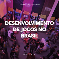 Regras do Jogo #141 – Estudando o desenvolvimento de jogos no Brasil