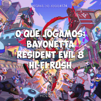 Regras do Jogo #174 – Boteco Holodeck: Baionetta, Resident Evil 8, Hi-Fi Rush e mais