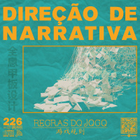 Regras do Jogo #226 – Direção narrativa, com Flávia Gasi