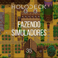 Holodeck 35 – Fazendo simuladores, namoro virtual e universidades