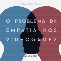 Regras do Jogo #108 – O problema da empatia nos videogames
