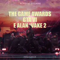 Regras do Jogo #205 – The Game Awards, GTA VI e Alan Wake 2