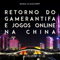 Regras do Jogo #117 – Boteco Holodeck: Retorno do GamerAntifa e redução de tempo de jogo online na China