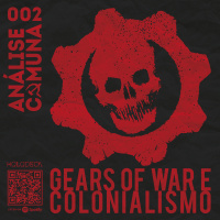 Análise Comuna #002 – Gears of War e Colonialismo