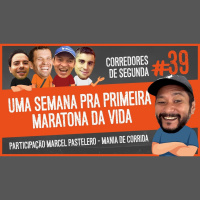 039 - Menos de uma semana pra primeira maratona