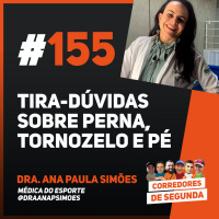 Tira-dúvidas sobre perna, tornozelo e pé | com Dra Ana Paula Simões