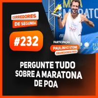 232 - Pergunte tudo sobre a Maratona de POA