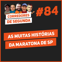 84 - Tudo que rolou na Maratona de São Paulo