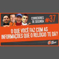 037 - O que você faz com os dados que o relógio te dá?