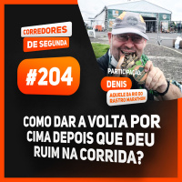 204 - Como dar a volta por cima depois que deu ruim na corrida?
