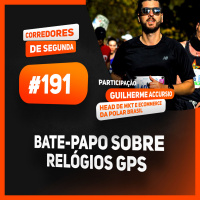 191 - Bate-papo sobre relógios GPS - Participação: Guilherme Accursio