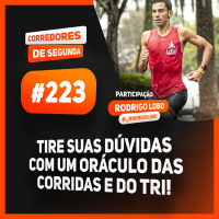 223 - Tire suas dúvidas com um oráculo das corridas e do tri!