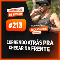 213 - Correndo atrás para chegar na frente - Participação Ricardo Hirsch
