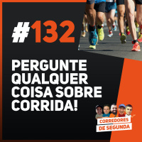 132 - Pergunte qualquer coisa sobre corrida!