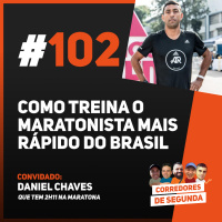 102 - Como treina o maratonista mais rápido do Brasil?