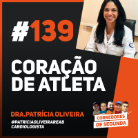 139 - Coração de Atleta - Convidada: Dra. Patrícia Oliveira