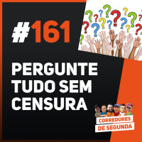 161 - Pergunte tudo sem censura