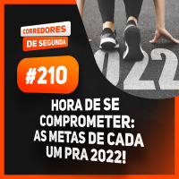 210 - Hora de se comprometer: as metas de cada um pra 2022!