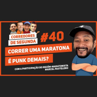 040 - Correr uma maratona é muito punk?