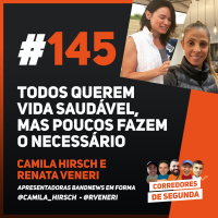 145 - Todos querem vida saudável, mas poucos fazem o necessário