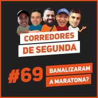 69 - Banalizaram a maratona?