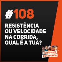 108 - Resistência ou velocidade, em que você se garante?