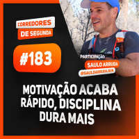 183 - Motivação acaba rápido, disciplina dura mais